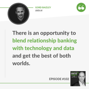 Episode 102 - Banking on Digital Growth Podcast with James Robert Lay andGord Baizley
